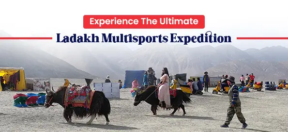 Experience The Ultimate Ladakh Multisports Expedition